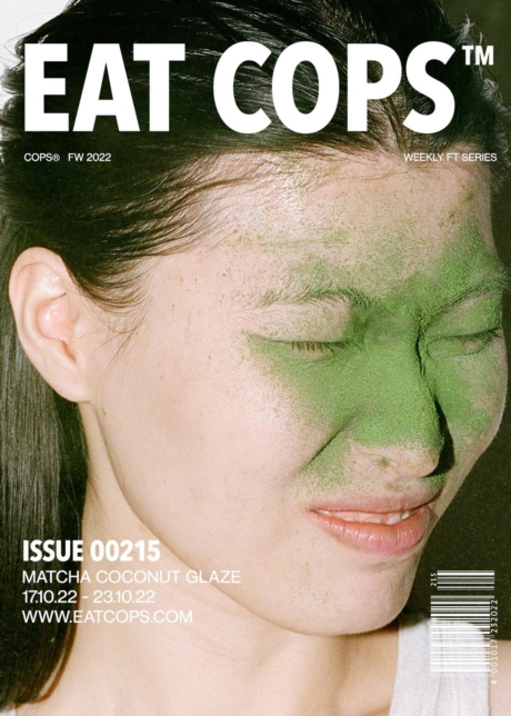 Eat Cops Fall Winter 2022 Issue 00215 Matcha Powder in the face